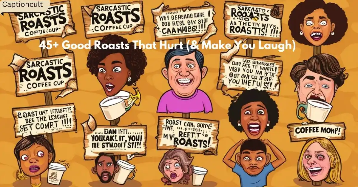 45+ Good Roasts That Hurt (& Make You Laugh)