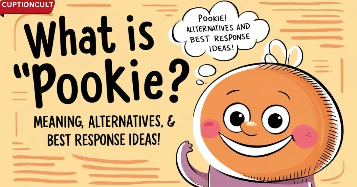 What is “Pookie”? Meaning, Alternatives, & Best Response Ideas!