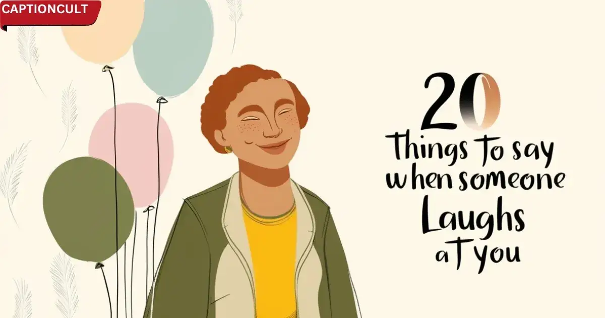 20 Things to Say When Someone Laughs At You