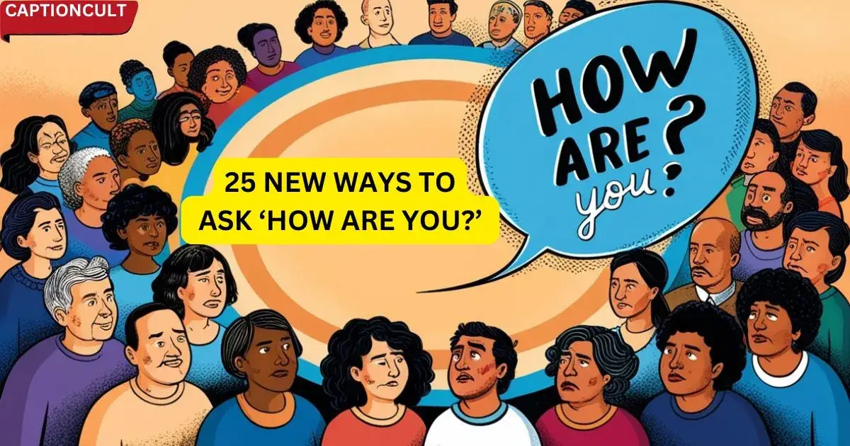 25 New Ways to Ask ‘How Are You?’ (2024)