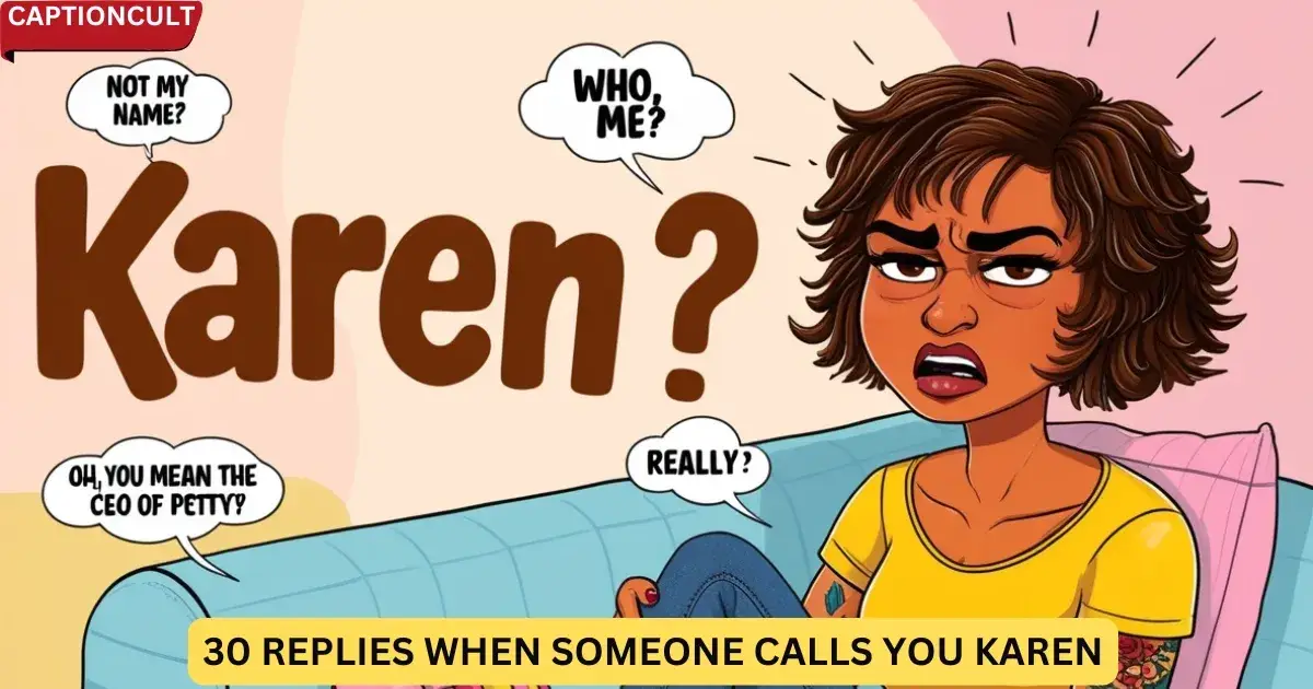 30 Replies When Someone Calls You Karen