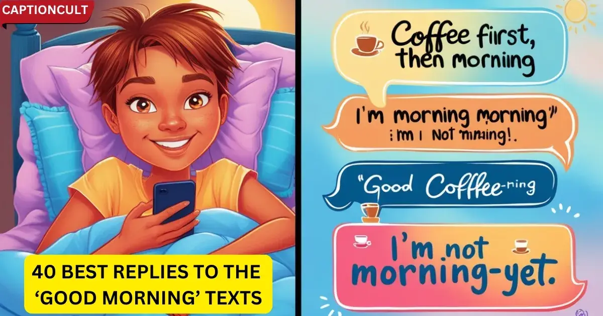 40 Best Replies to The ‘Good Morning’ Texts