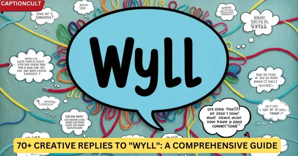 70+ Creative Replies to "WYLL": A Comprehensive Guide