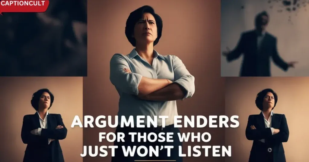 Argument Enders for Those Who Just Won’t Listen