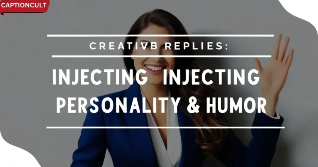 Creative Replies: Injecting Personality & Humor