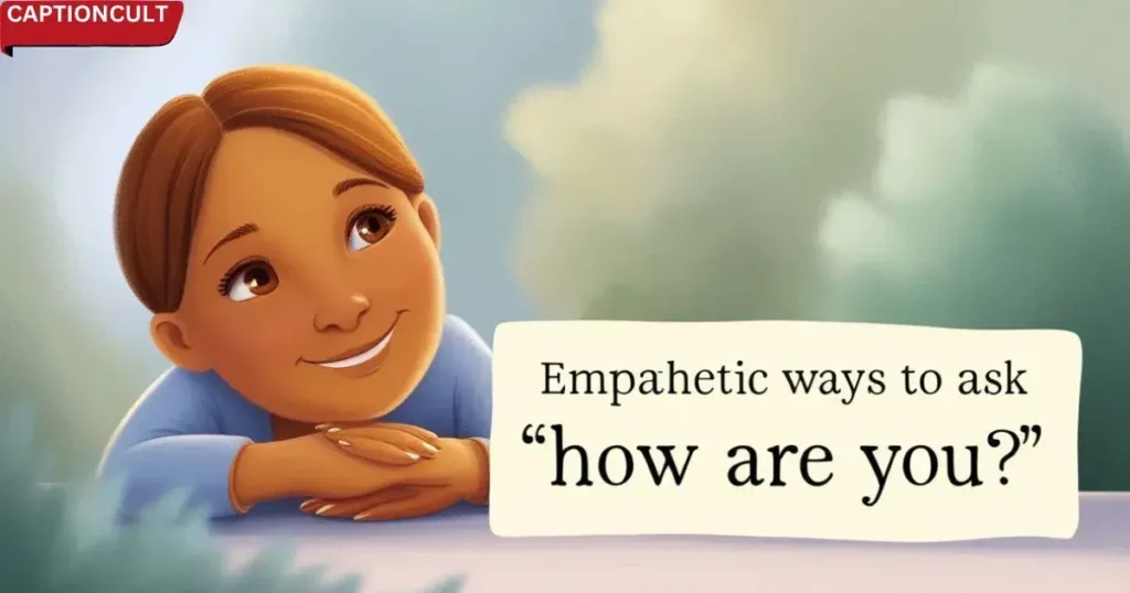 Empathetic Ways to Ask “How Are You?”