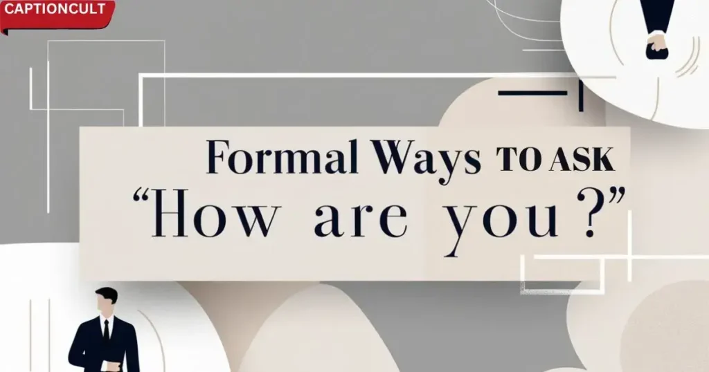 Formal Ways to Ask “How Are You?”