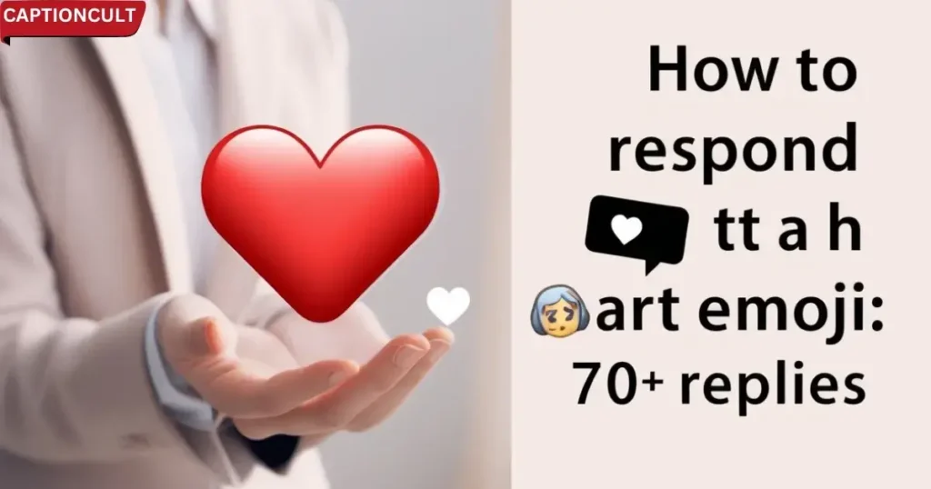 How to Respond to a Heart Emoji: 70+ Replies