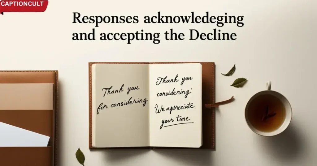 Responses Acknowledging and Accepting the Decline: (Simple and effective)