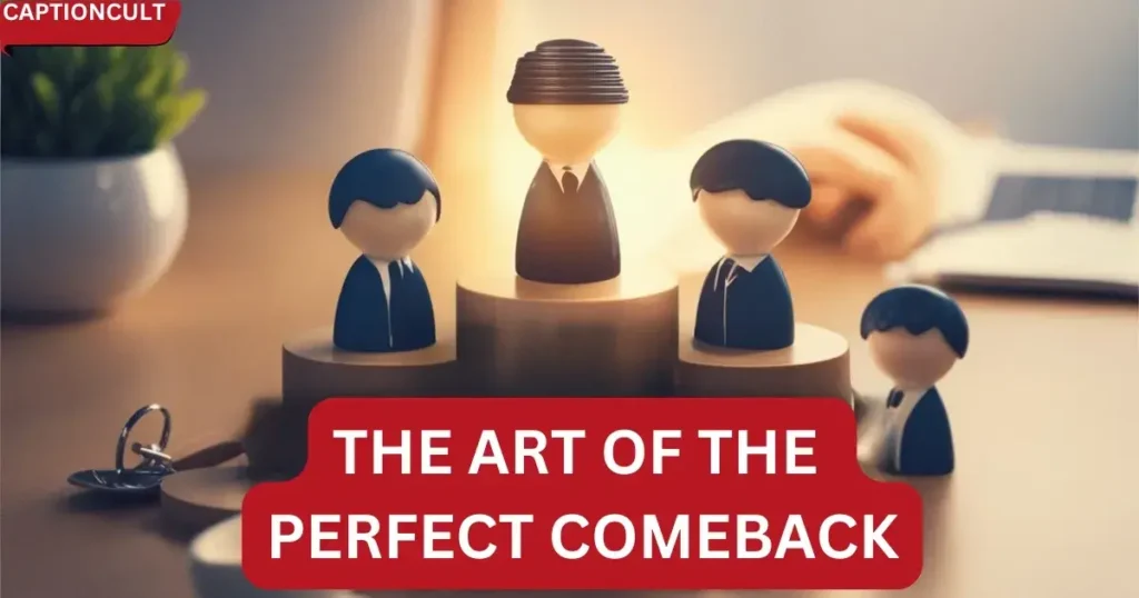 The Art of the Perfect Comeback