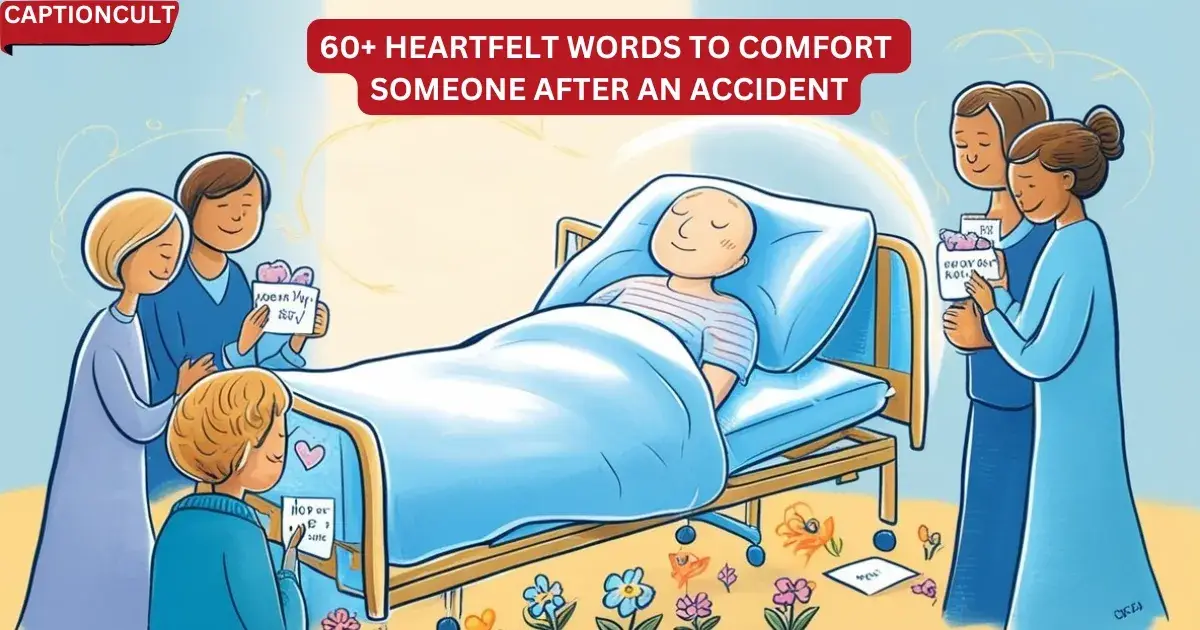 60+ Heartfelt Words to Comfort Someone After an Accident