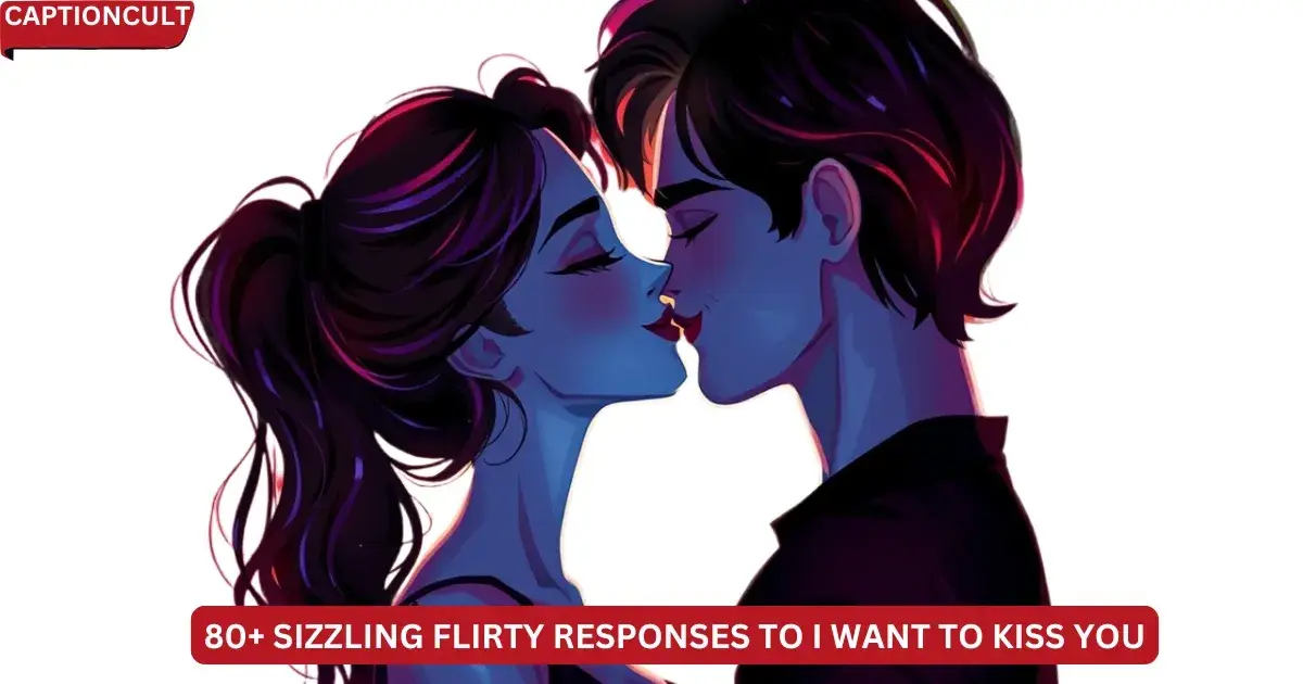 80+ Sizzling Flirty Responses to I Want to Kiss You